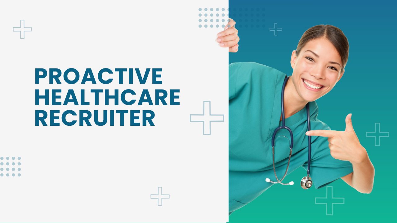 Proactive Healthcare Recruiter